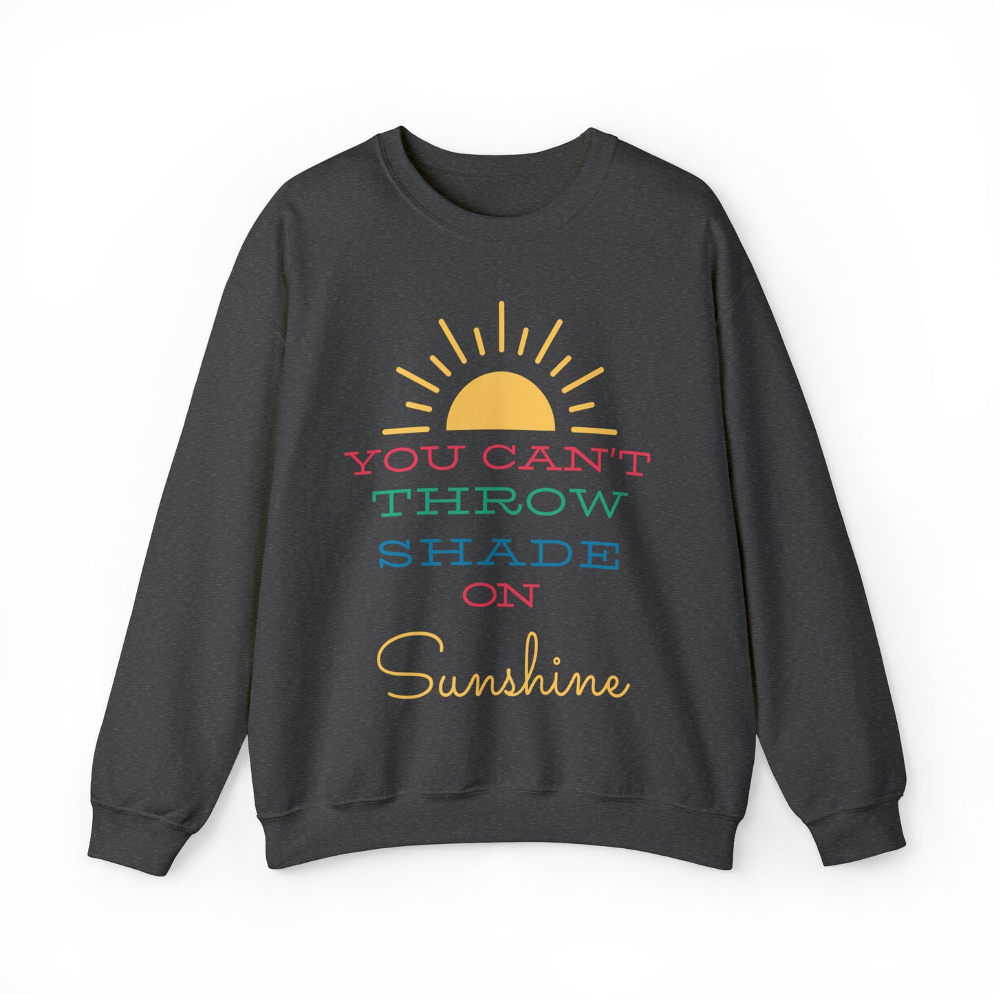 You Can't Throw Shade on Sunshine Crewneck Sweatshirt