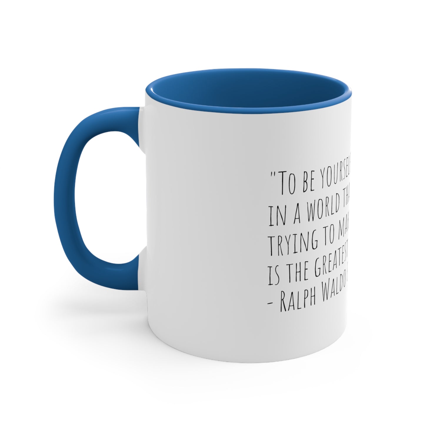 Ralph Waldo Emerson Quote "“To be yourself in a world that is constantly trying to make you something else is the greatest accomplishment.” 11oz Mug