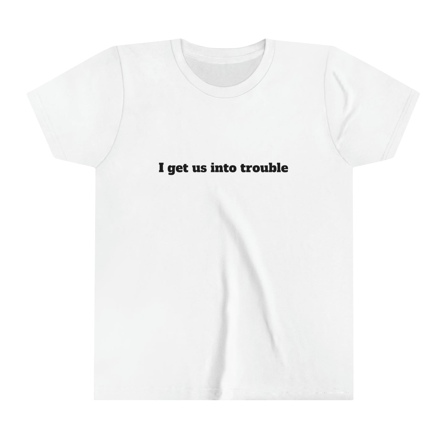 I Get Us Into Trouble Youth Short Sleeve Tee