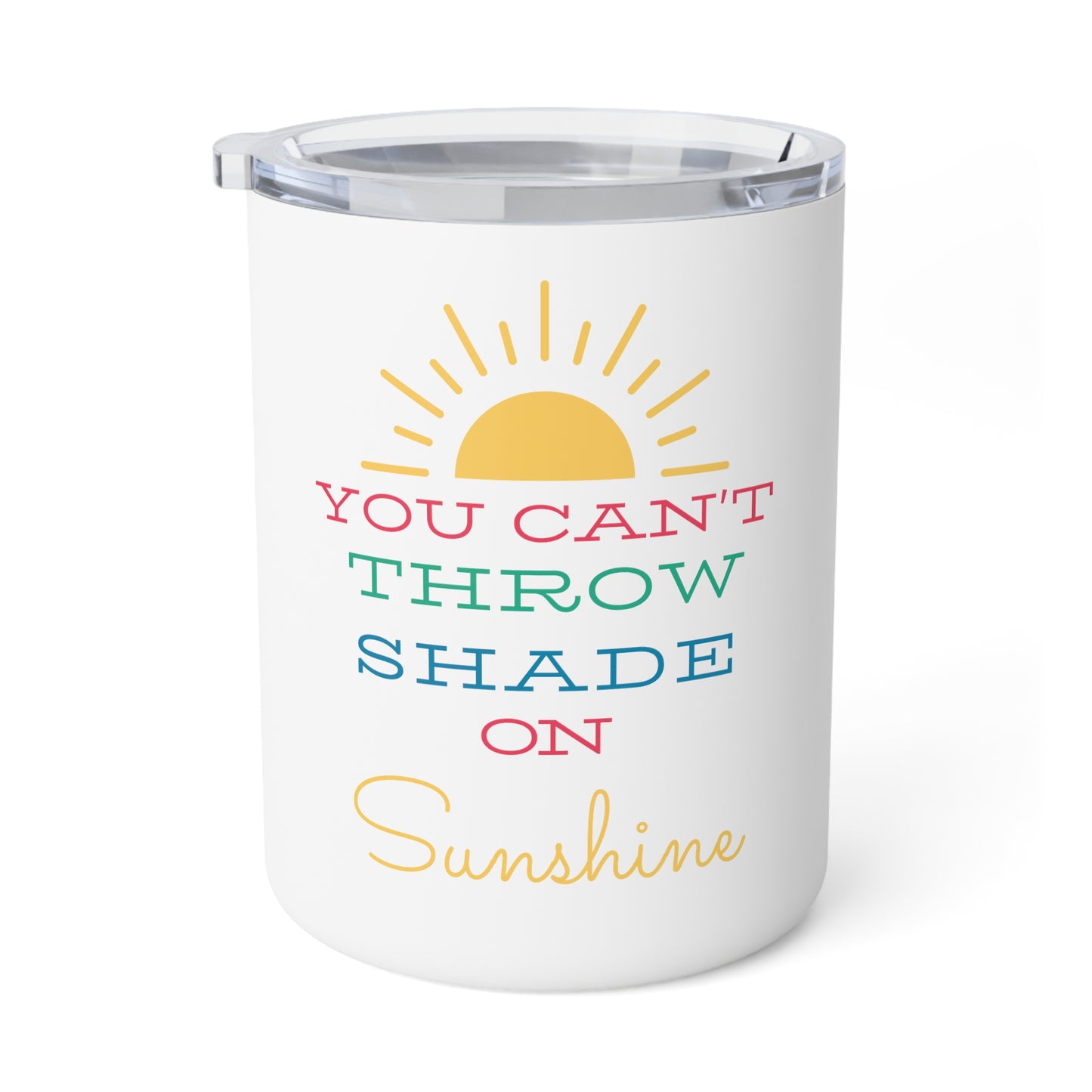 You Can't Throw Shade on Sunshine Insulated Coffee Mug, 10oz