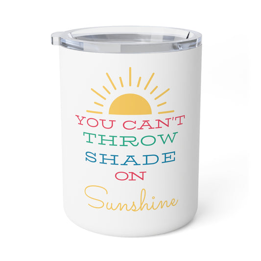 You Can't Throw Shade on Sunshine Insulated Coffee Mug, 10oz