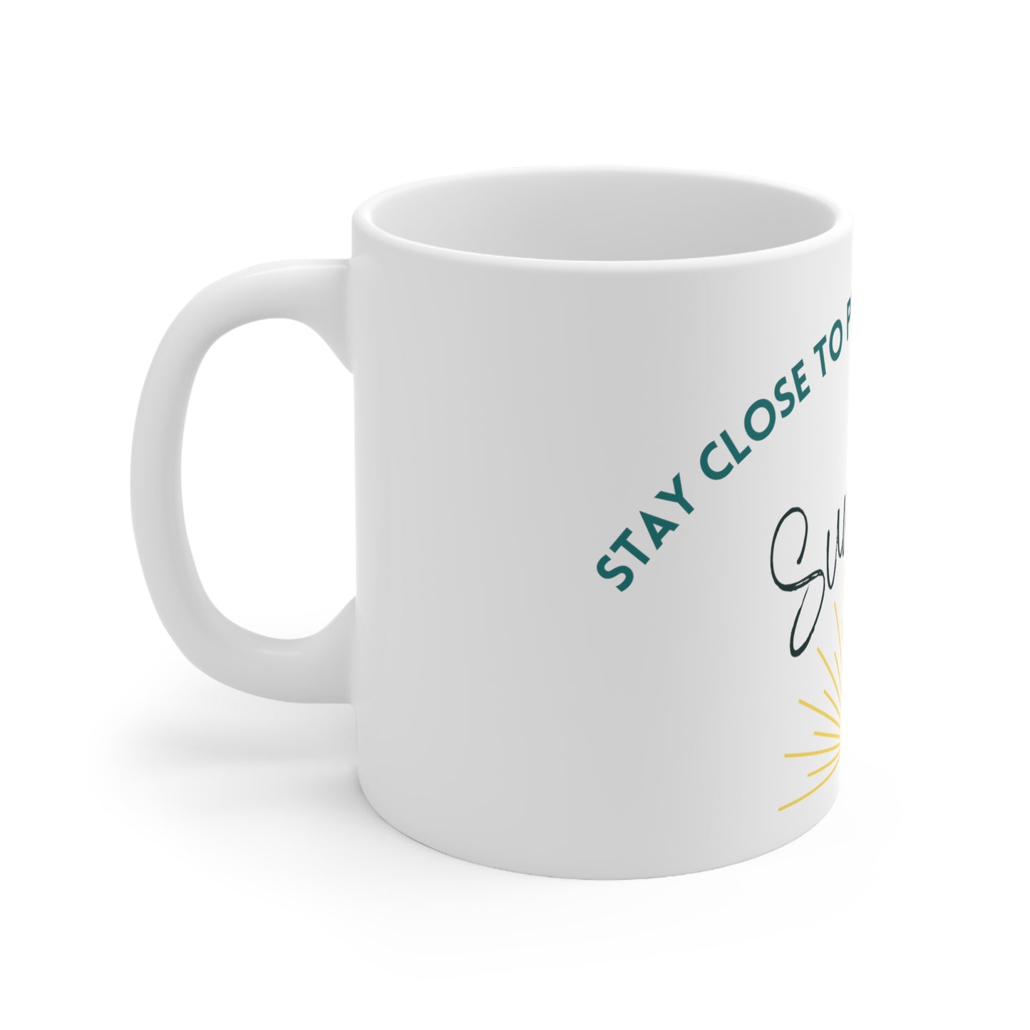 Stay Close To People Who Feel Like Sunshine Mug 11oz