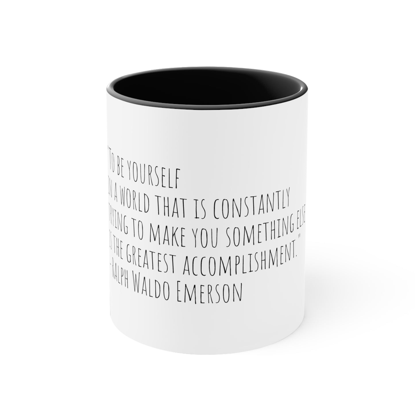 Ralph Waldo Emerson Quote "“To be yourself in a world that is constantly trying to make you something else is the greatest accomplishment.” 11oz Mug