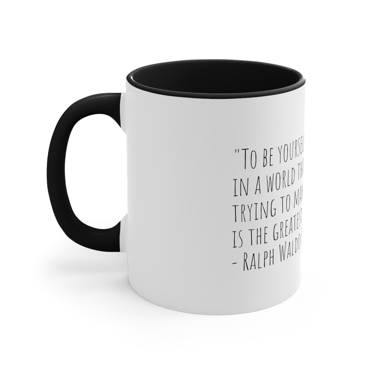 Ralph Waldo Emerson Quote "“To be yourself in a world that is constantly trying to make you something else is the greatest accomplishment.” 11oz Mug