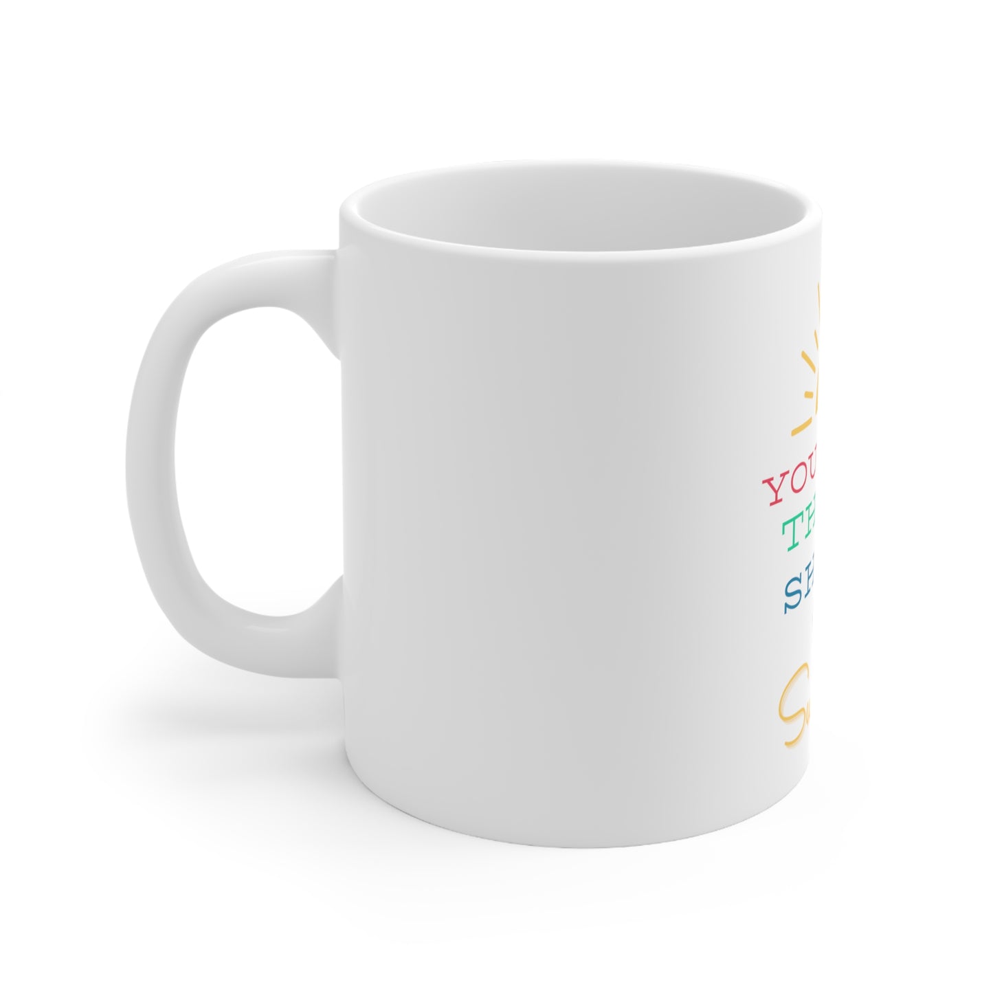 You Can't Throw Shade on Sunshine Ceramic Mug 11oz