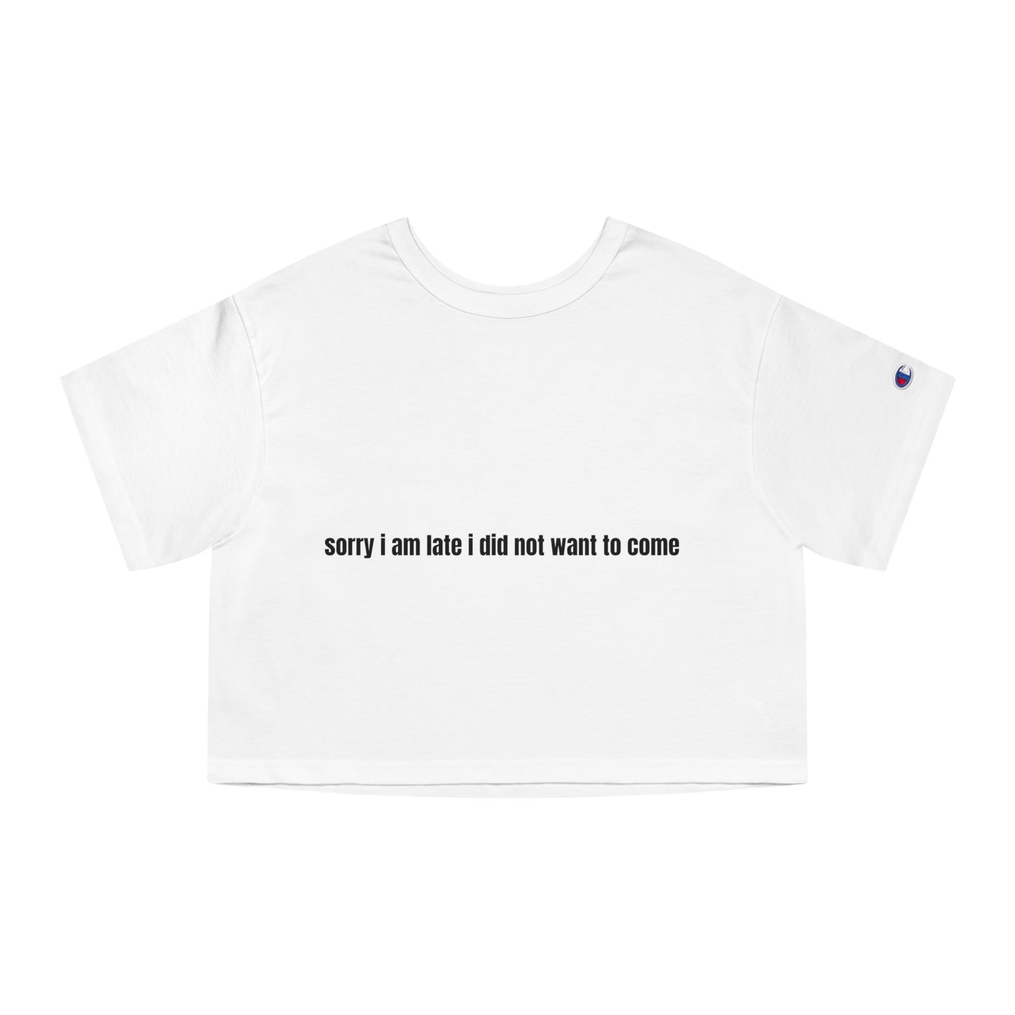 I'm Sorry I am Late I Didn't Want To Come Women's Heritage Cropped T-Shirt