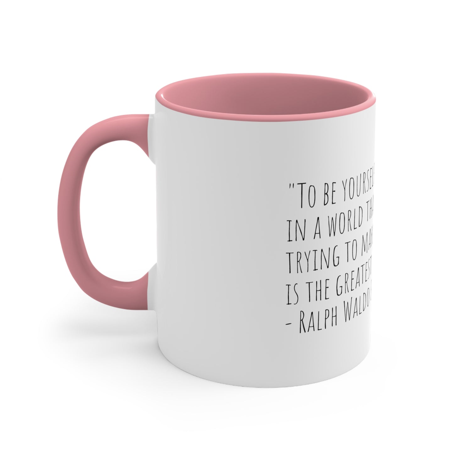 Ralph Waldo Emerson Quote "“To be yourself in a world that is constantly trying to make you something else is the greatest accomplishment.” 11oz Mug