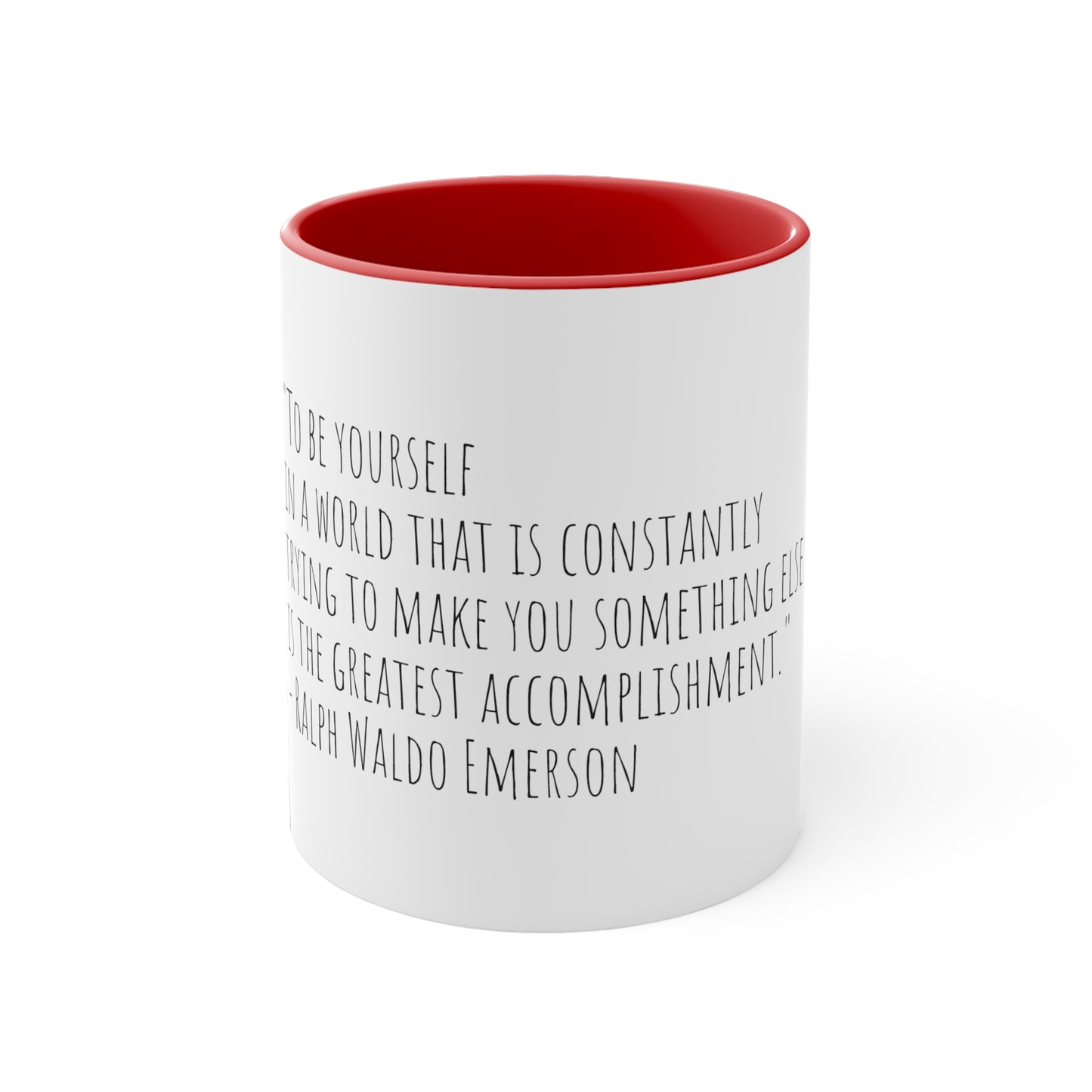 Ralph Waldo Emerson Quote "“To be yourself in a world that is constantly trying to make you something else is the greatest accomplishment.” 11oz Mug