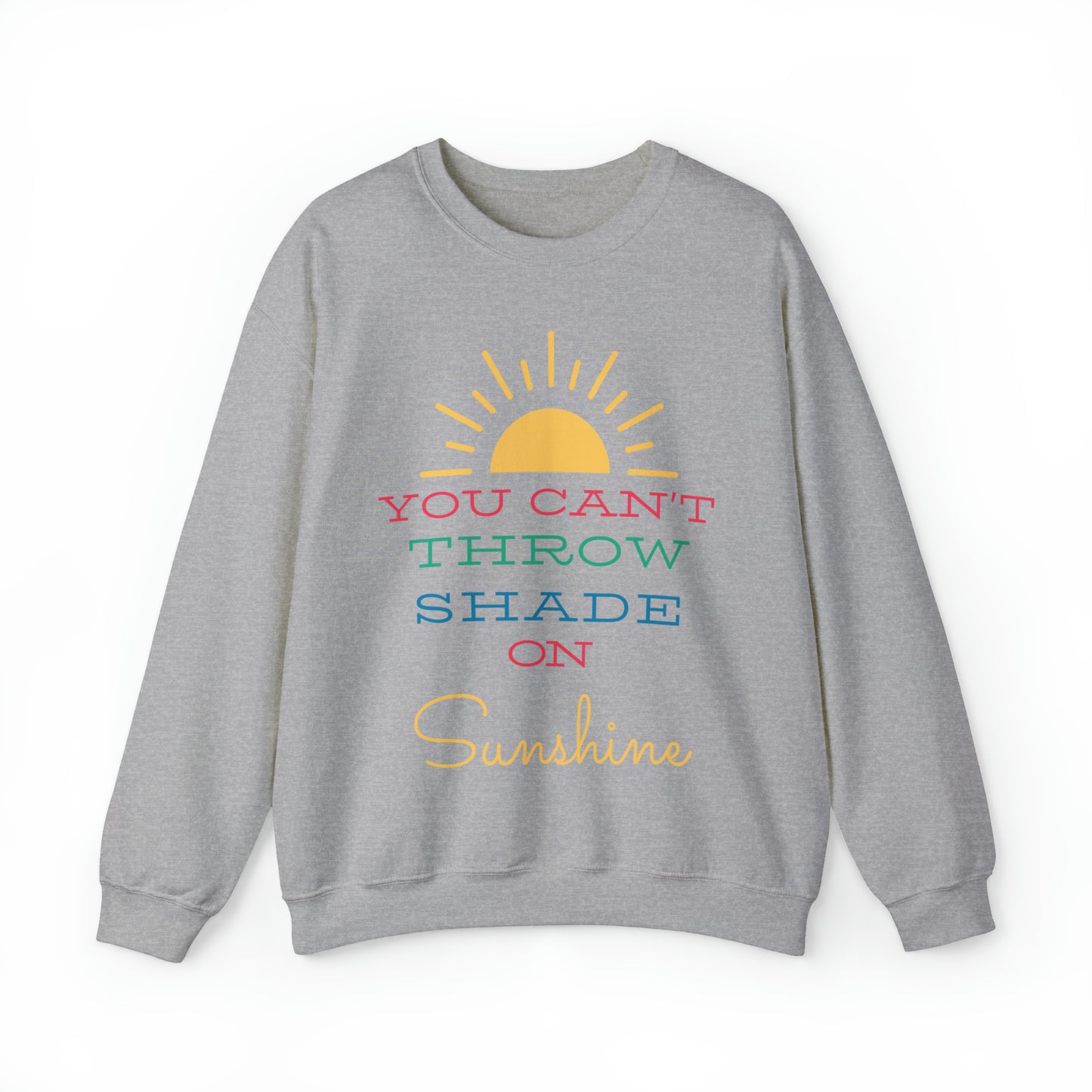 You Can't Throw Shade on Sunshine Crewneck Sweatshirt